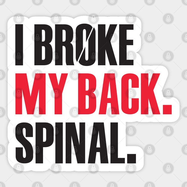 I Broke My Back. Spinal. Sticker by TipsyCurator